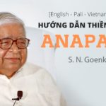 Thiền Sư Goenka Hướng Dẫn Thực Hành Thiền Anapana Quan Sát Hơi Thở