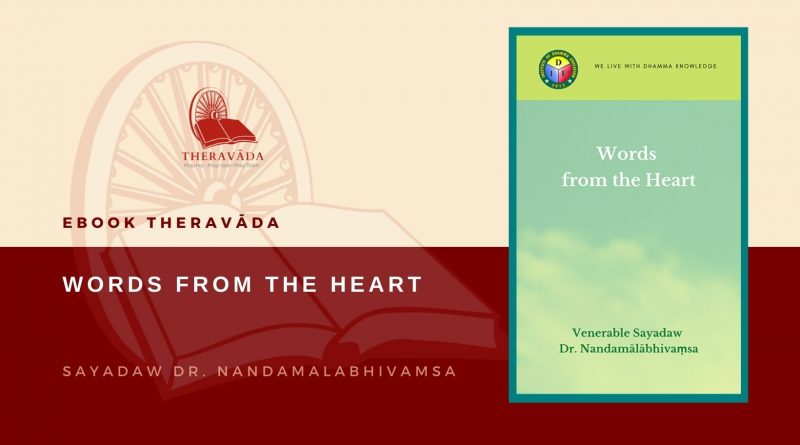 WORDS FROM THE HEART - SAYADAW DR. NANDAMALABHIVAMSA