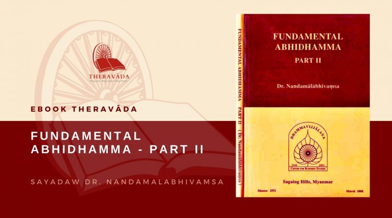 FUNDAMENTAL ABHIDHAMMA PART TWO - SAYADAW DR. NANDAMALABHIVAMSA
