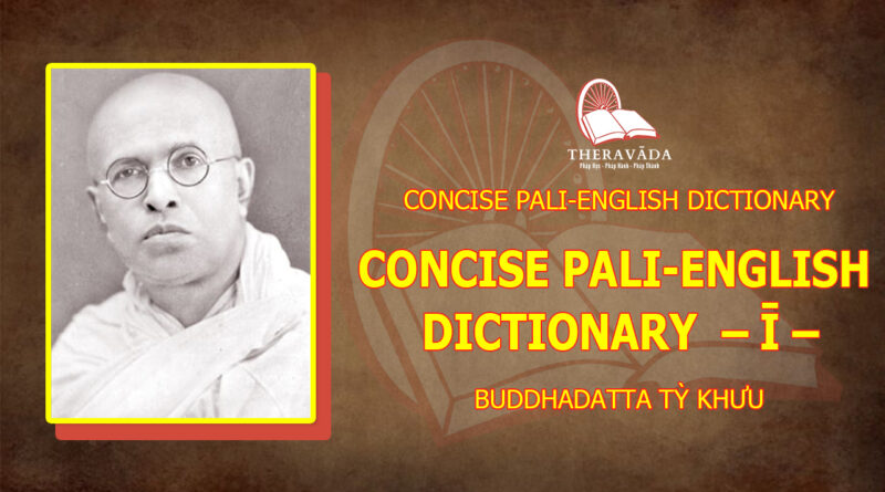 CONCISE PALI-ENGLISH DICTIONARY   - Ī -