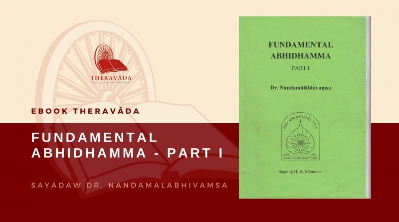 FUNDAMENTAL ABHIDHAMMA - PART I - SAYADAW DR. NANDAMALABHIVAMSA