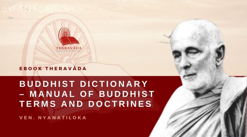BUDDHIST DICTIONARY - MANUAL OF BUDDHIST TERMS AND DOCTRINES - NYANATILOKA