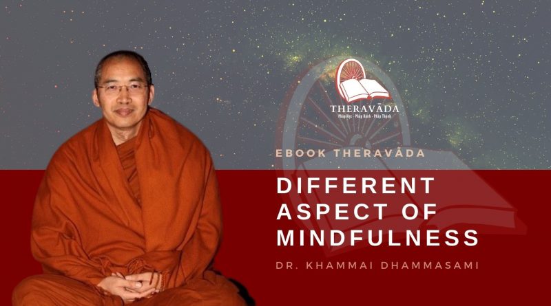 DIFFERENT ASPECT OF MINDFULNESS - DR. KHAMMAI DHAMMASAMI
