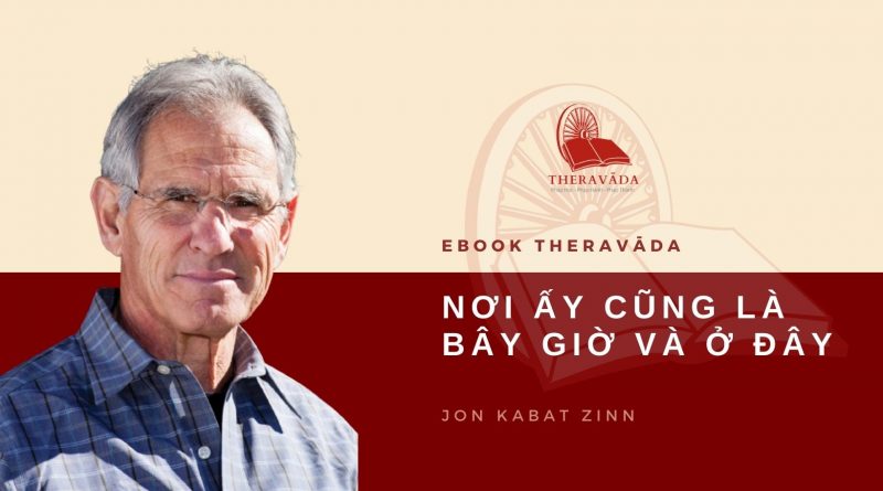 NƠI ẤY CŨNG LÀ BÂY GIỜ VÀ Ở ĐÂY - JON KABAT ZINN