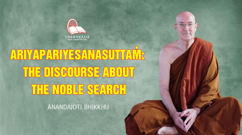 Ariyapariyesanasuttaṁ The Discourse about the Noble Search