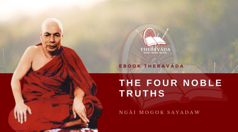 THE FOUR NOBLE TRUTHS - DELIVERED BY THE MOGOK SAYADAW