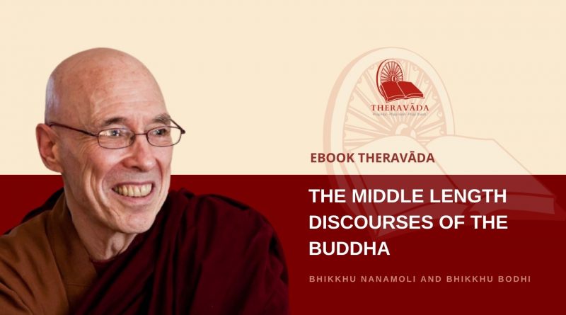 THE MIDDLE LENGTH DISCOURSES OF THE BUDDHA - BHIKKHU NANAMOLI AND BHIKKHU BODHI 