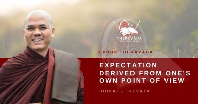 EXPECTATION DERIVED FROM ONE’S OWN POINT OF VIEW - BHIKKHU REVATA
