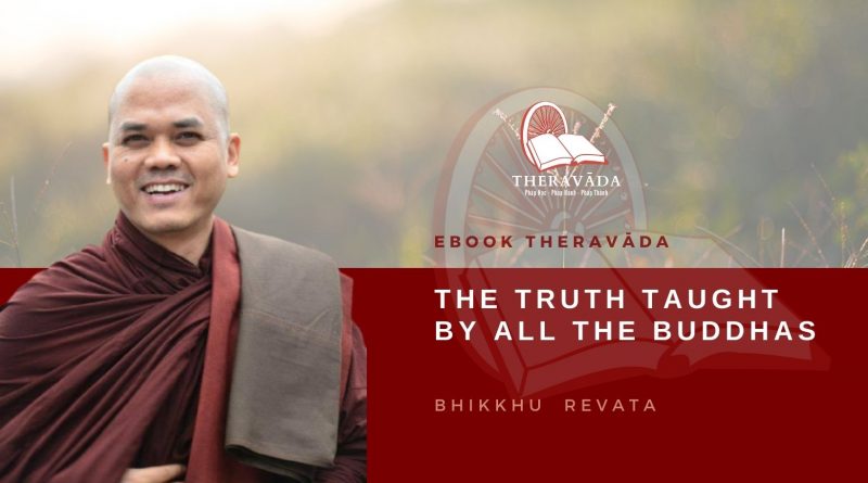 THE TRUTH TAUGHT BY ALL THE BUDDHAS - BHIKKHU REVATA