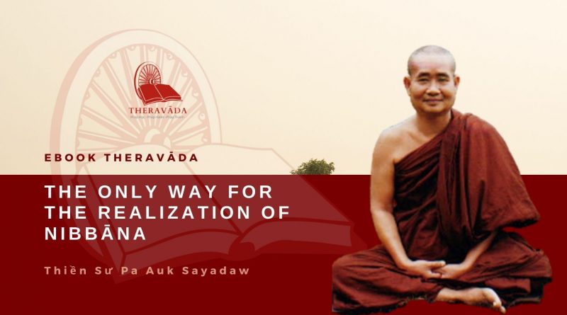 THE ONLY WAY FOR THE REALIZATION OF NIBBĀNA - PA AUK SAYADAW