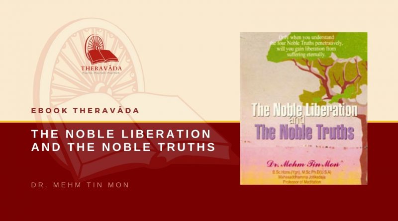 THE NOBLE LIBERATION AND THE NOBLE TRUTHS - DR. MEHM TIN MON