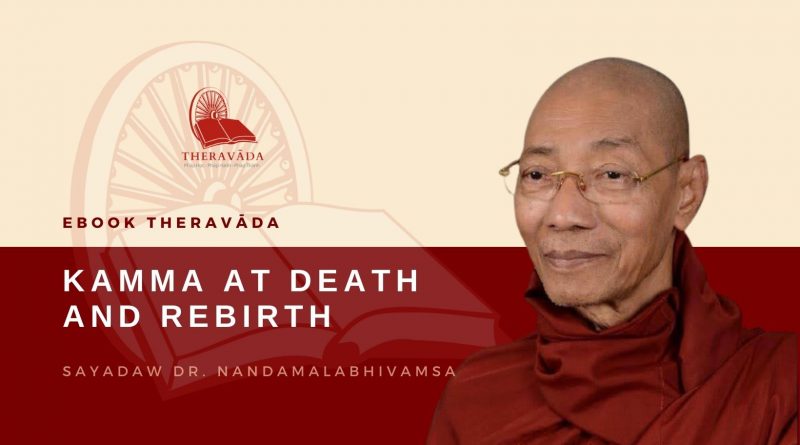 KAMMA AT DEATH AND REBIRTH - SAYADAW DR. NANDAMALABHIVAMSA