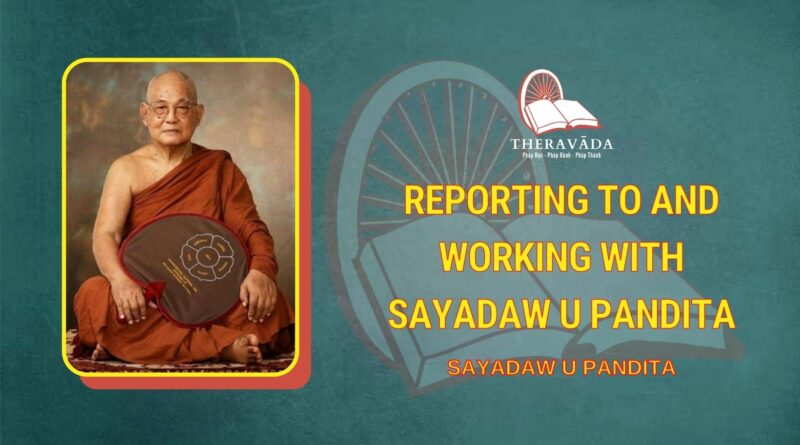 REPORTING TO AND WORKING WITH SAYADAW U PANDITA (ENG)
